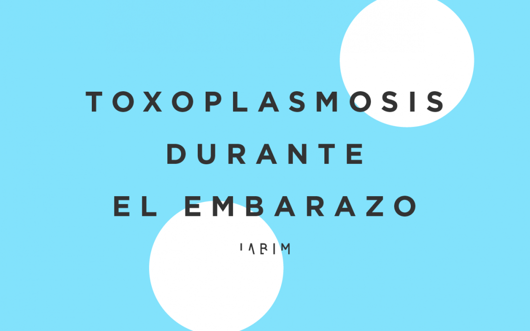 Toxoplasmosis durante el embarazo